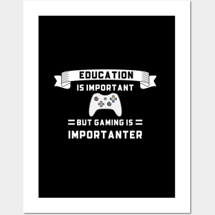 Education is important but gaming is importanter, gaming humor Posters and Art